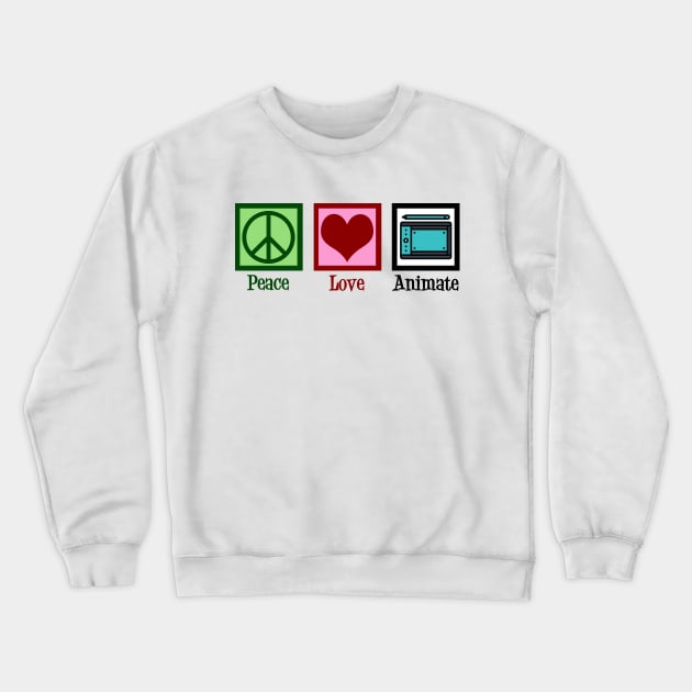 Peace Love Animate Crewneck Sweatshirt by epiclovedesigns